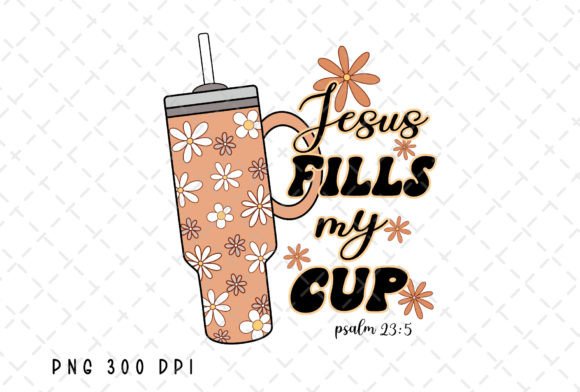 Jesus Fills My Cup Christian Bible PNG: A Faithful Design Asset