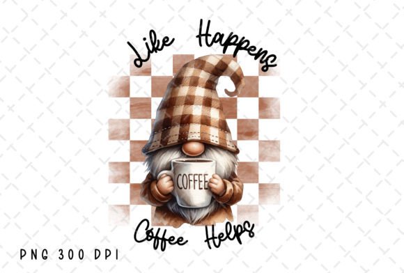 Life Happens Coffee Helps Gnome PNG for Your Projects